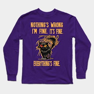 Nothing's wrong, everything's fine Long Sleeve T-Shirt